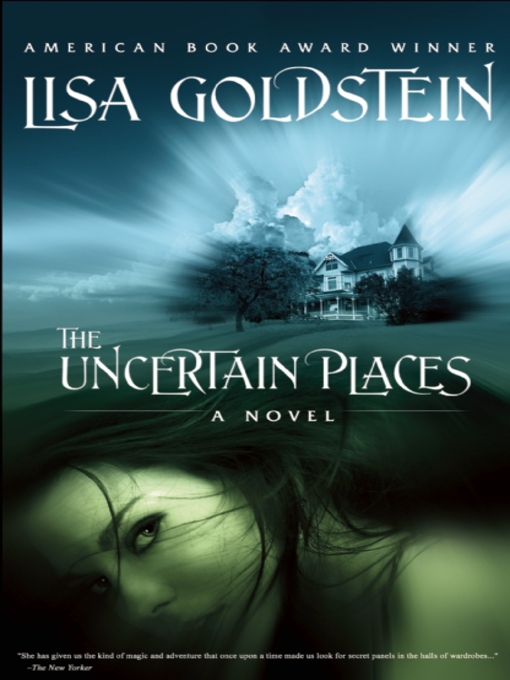 Title details for The Uncertain Places by Lisa Goldstein - Available